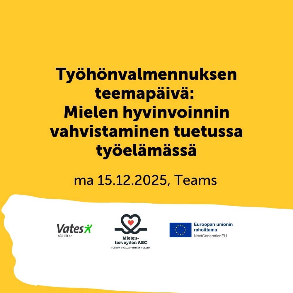 Keltaisella pohjalla teksti:Työhönvalmennuksen teemapäivä: Mielen hyvinvoinnin vahvistaminen tuetussa työelämässä , alla hankkeen ja vatesin logot